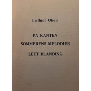 Frithjof Olsen - P� kanten - Sommerens melodier - Lett blanding (Heftet)