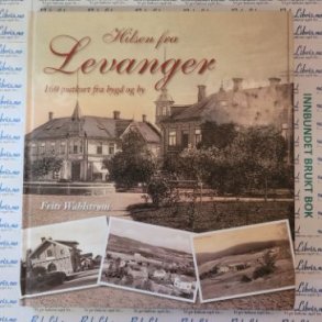 Frits Wahlstrm - Hilsen fra Levanger - 160 postkort fra bygd og by