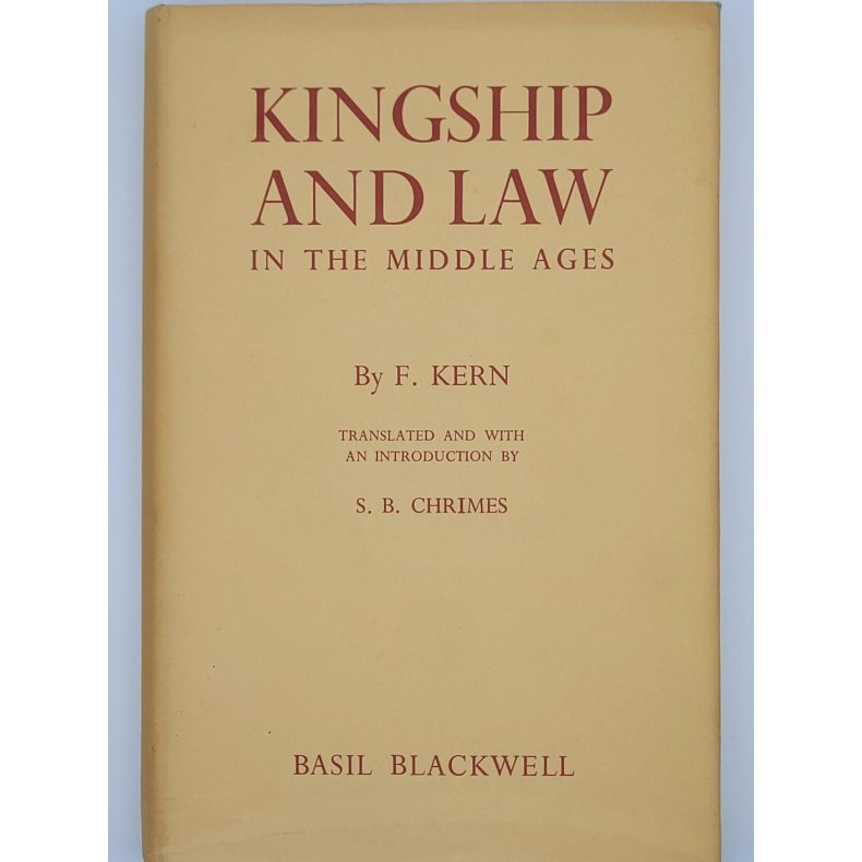 Fritz Kern - Kingship and Law in the Middle Ages