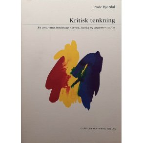 Frode Bjrdal - Kritisk tenkning - En analytisk innfring i sprk, logikk og argumentasjon