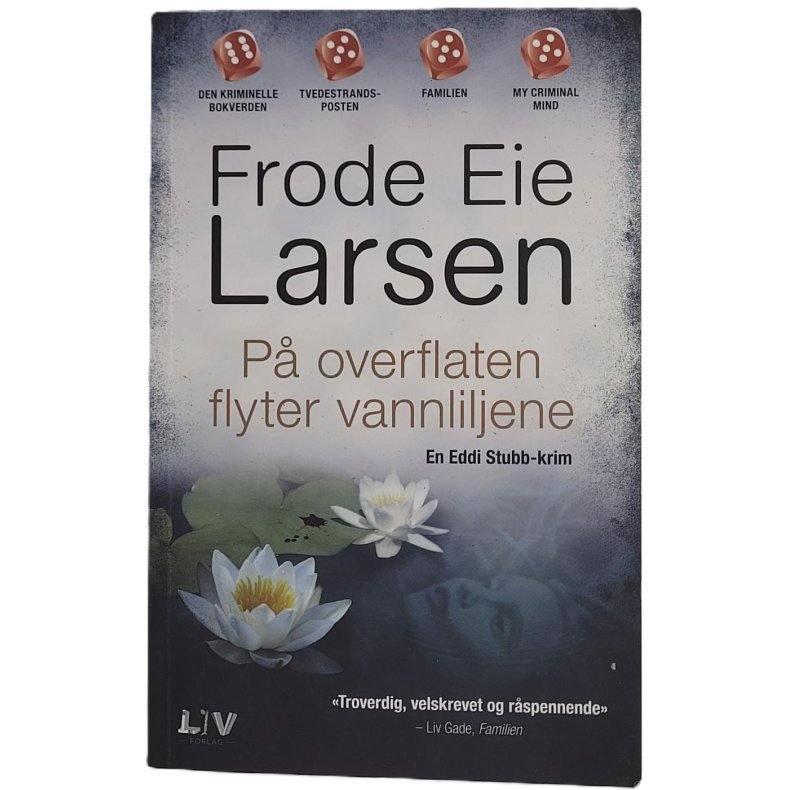 Frode Eie Larsen - P overflaten flyter vannliljene (Heftet)