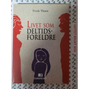 Frode Thuen - Livet som Deltidsforeldre