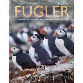Fugler - Oppslagsverk med mer enn 400 arter fra hele verden