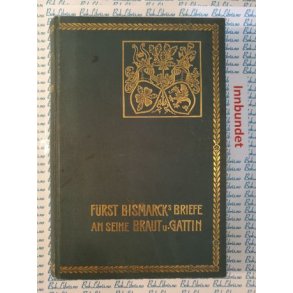 Frst Bismarcks Briefe an seine Braut und Gattin
