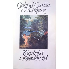 Gabriel  Garca Mrquez - Kjrlighet i koleraens tid