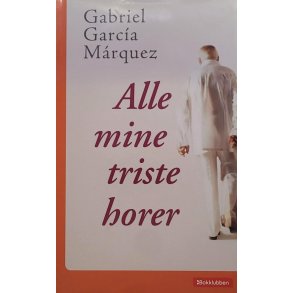 Gabriel Garcia Marquez - Alle mine triste horer (Innb.)