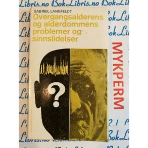 Gabriel Langfeldt - Overgangsalderen og alderdommens problemer og sinnslidelser