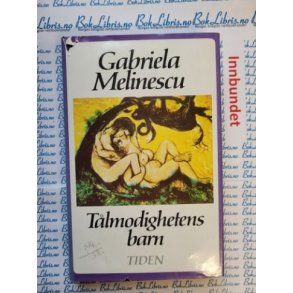 Gabriela Melinescu - Tlmodighetens barn