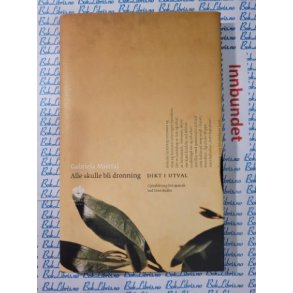 Gabriela Mistral - Alle skulle bli dronning