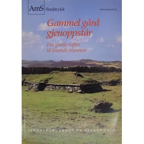 Gammel grd gjenoppstr - Fra gamle tufter til levende museum - Jernaldergrden p Ullandhaug