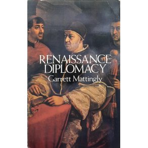 Garrett Mattingly - Renaissance Diplomacy (Heftet)
