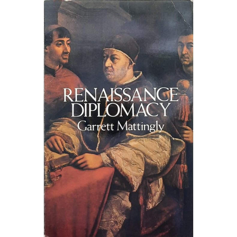 Garrett Mattingly - Renaissance Diplomacy (Heftet)