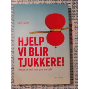 Gary Taubes - Hjelp vi blir tjukkere!