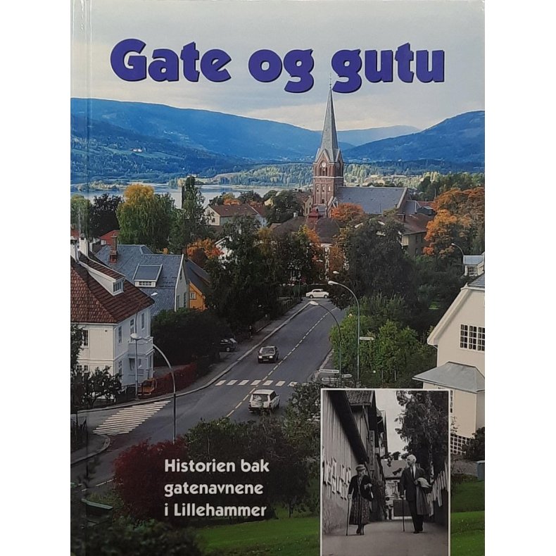 Gate og gutu - Historien bak gatenavnene i Lillehammer
