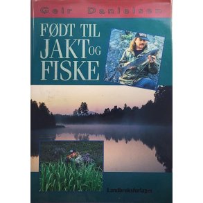 Geir Danielsen - Fdt til jakt og fiske (Innb)
