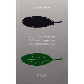 Geir Gulliksen - Ung trost klokken fem om morgenen i en brusende alm (innbundet)