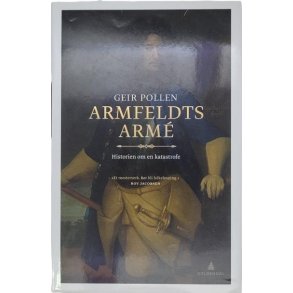 Geir Pollen - Armfeldts arm - Historien om en katastrofe