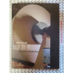 Geir Pollen - Langt fra stammen Historien om Norske Skog