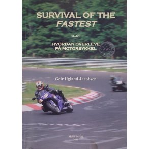 Geir Ugland Jacobsen - Survival of the Fastest eller hvordan overleve p motorsykkel (Heftet)