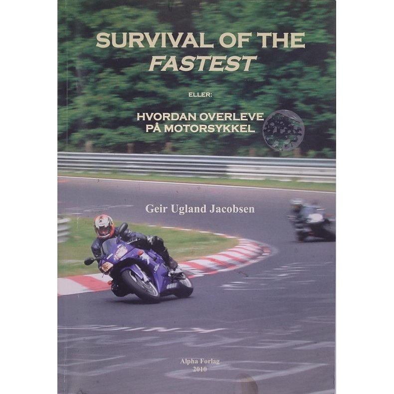 Geir Ugland Jacobsen - Survival of the Fastest eller hvordan overleve p motorsykkel (Heftet)