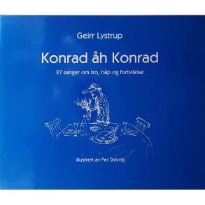 Geirr Lystrup - Konrad n Konrad - 37sanger om tro, hp og fortvilelse