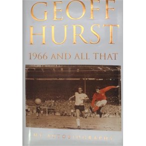 Geoff Hurst  - 1966 And All That (Signert)