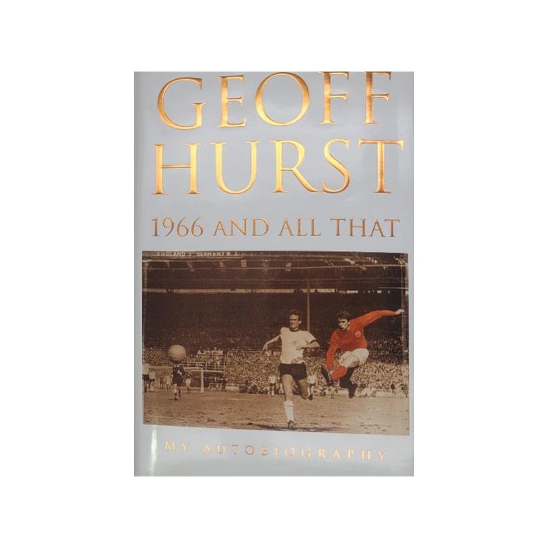 Geoff Hurst  - 1966 And All That (Signert)