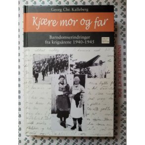 Georg Chr. Kalleberg - Kjre mor og far - Barndomserindringer fra krigsrene