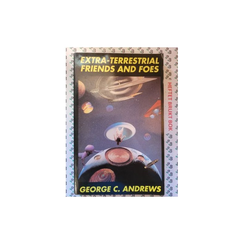 George C. Andrews - Extra-Terrestrial Friends And Foes