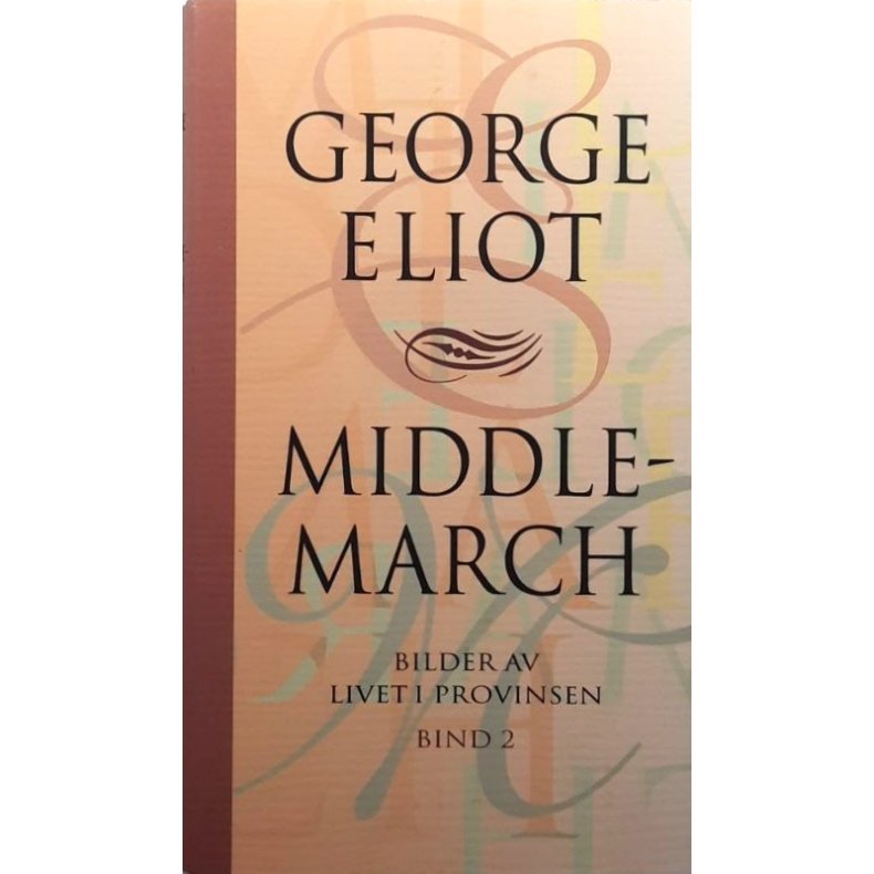 George Eliot - Middlemarch Bilder av livet i provinsen Bind 2 (Innbundet)