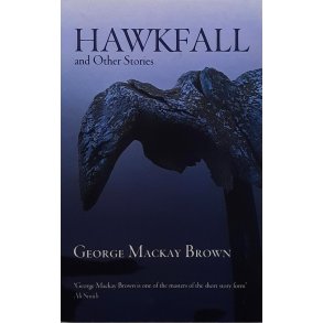 George Mackay Brown - Hawkfall and Other Stories (Heftet)