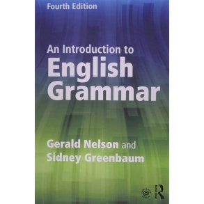 Gerald Nelson and Sidney Greenbaum - An introduction to English Grammar
