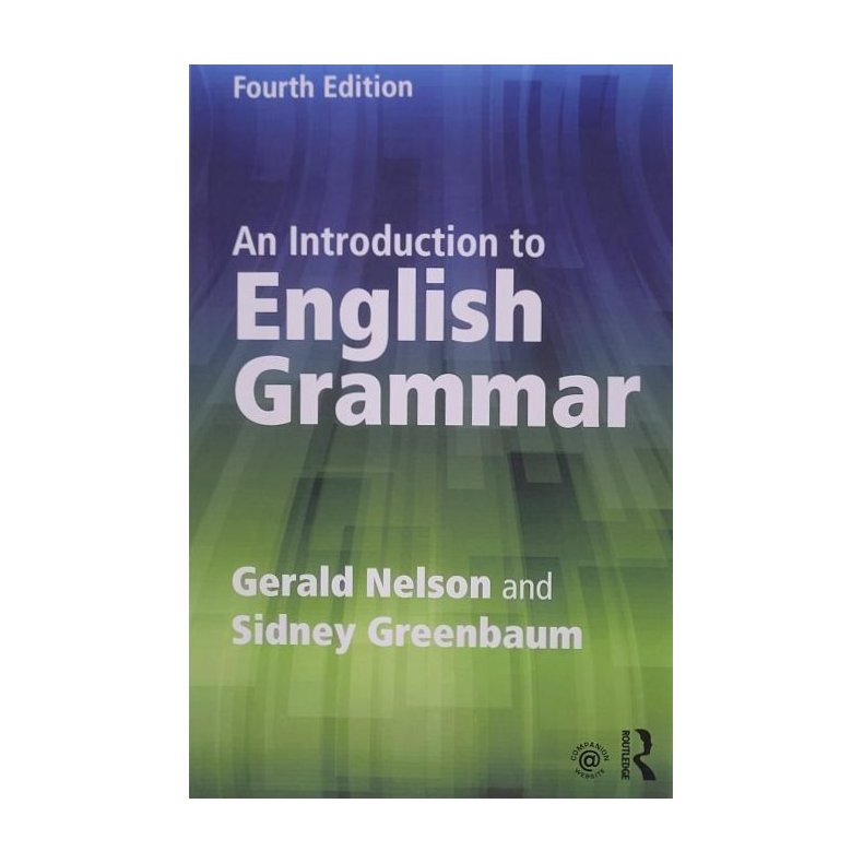 Gerald Nelson and Sidney Greenbaum - An introduction to English Grammar