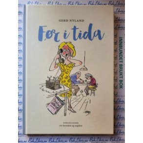 Gerd Nyland - F�r i tida - Signert (Innbundet)