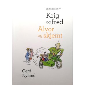 Gerd Nyland - Skriverier IV - Krig og fred - Alvor og skjemt (Innb.)