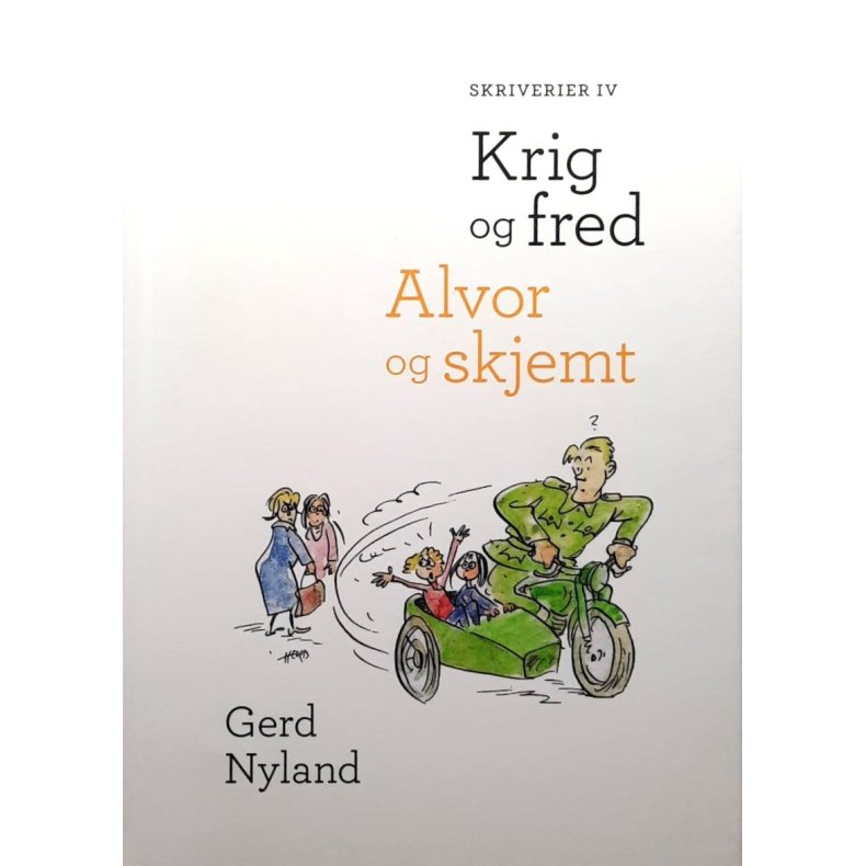 Gerd Nyland - Skriverier IV - Krig og fred - Alvor og skjemt (Innb.)