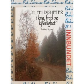 Gerd Nyland - Tilfeldigheter i krig, fred og kjrlighet (I)