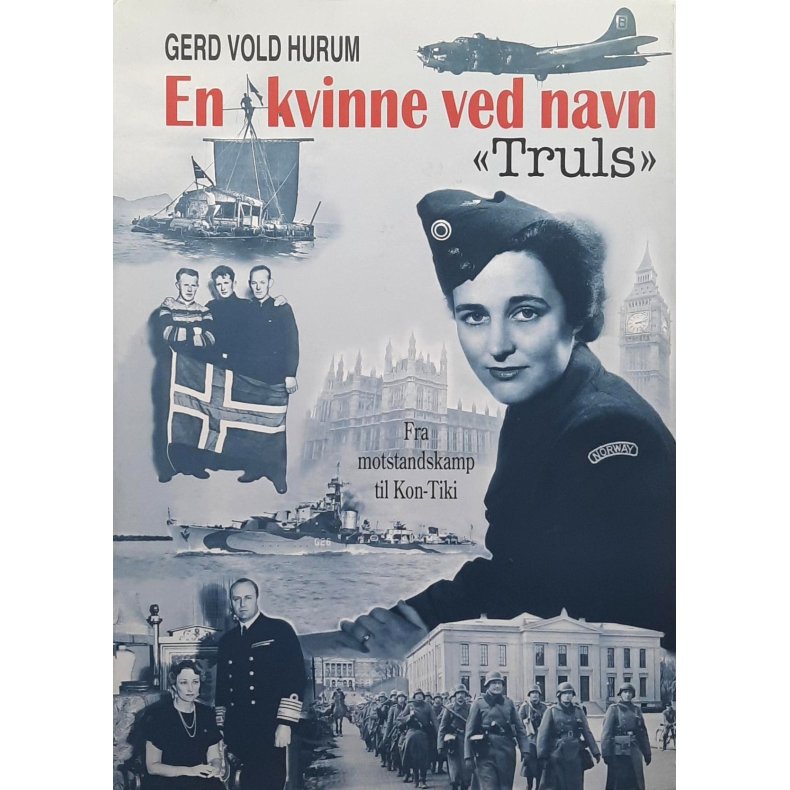 Gerd Vold Hurum - En kvinne ved navn "Truls". Fra motstandskamp til Kon-Tiki - Innbundet