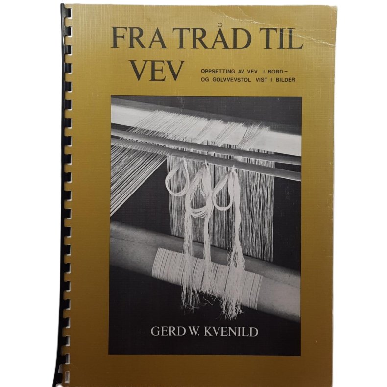 Gerd W. Kvenild - Fra trd til vev (Spiralheftet)
