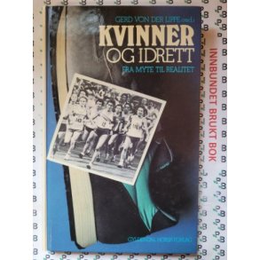 Gerd von der Lippe - Kvinner og idrett - Fra myte til realitet (Innb.)