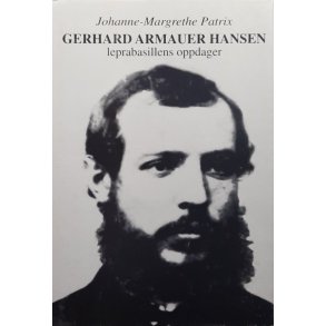 Gerhard Armauer Hansen - Leprabasillens oppdager - Johanne-Margrethe Patrix - Innbundet