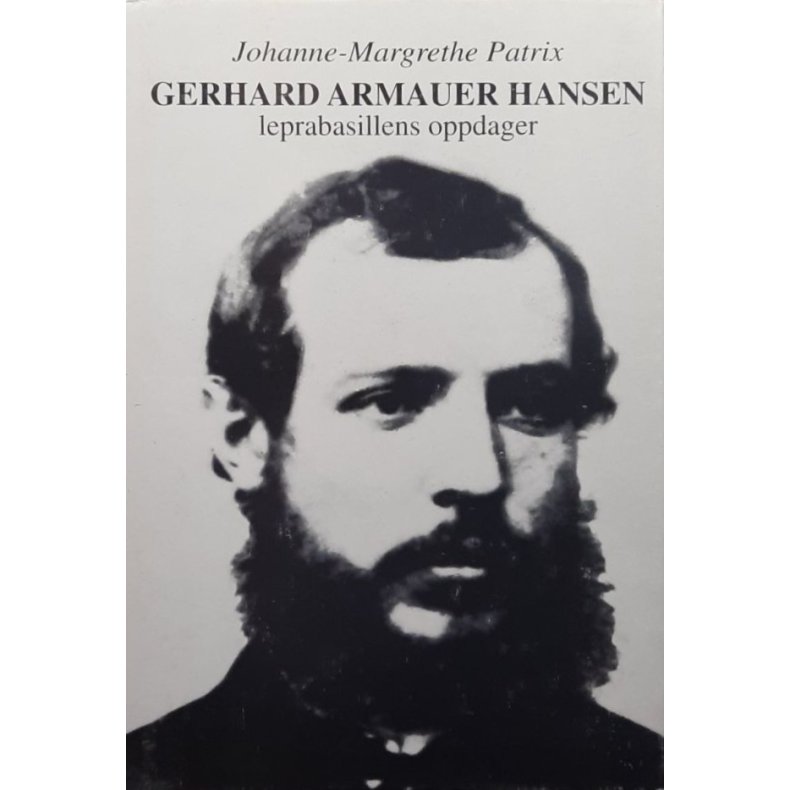 Gerhard Armauer Hansen - Leprabasillens oppdager - Johanne-Margrethe Patrix - Innbundet