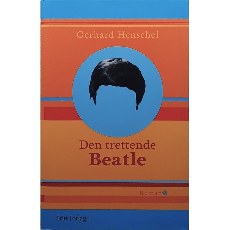 Gerhard Henschel - Den trettende Beatle (Innbundet)