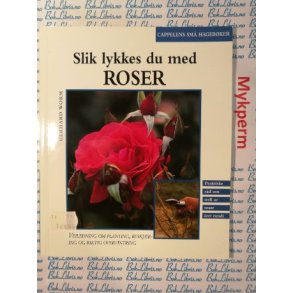 Gerhard Worm - Slik lykkes du med roser (Heftet)