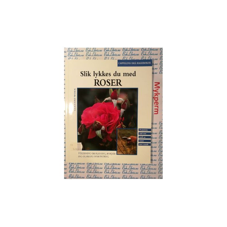 Gerhard Worm - Slik lykkes du med roser (Heftet)