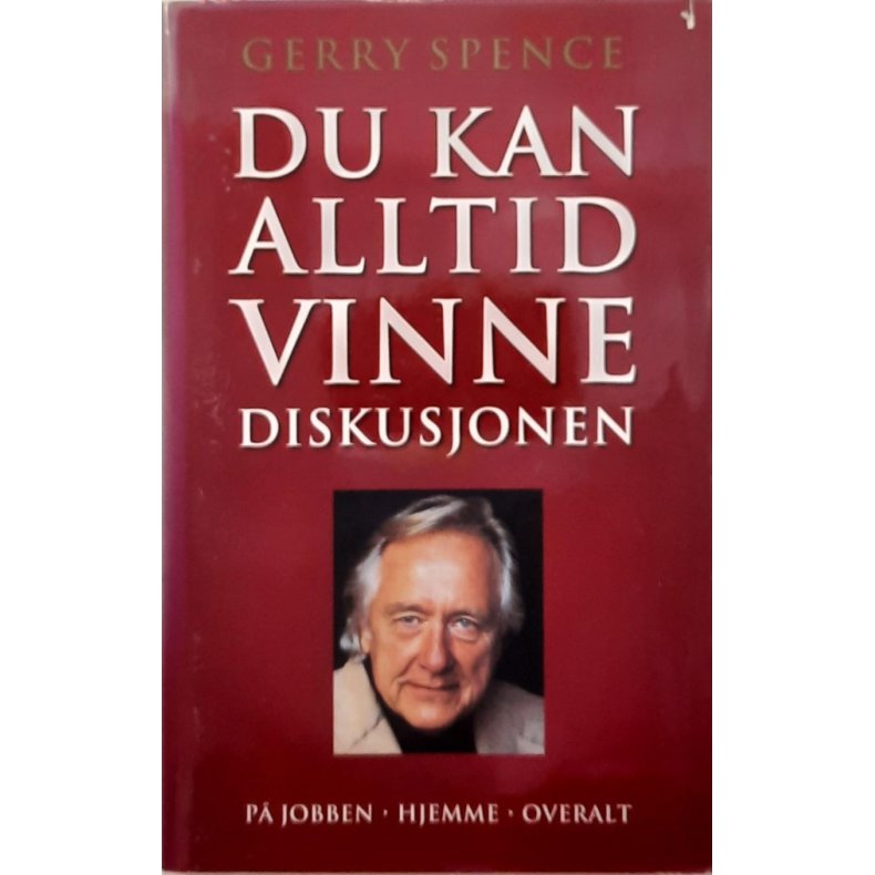 Gerry Spence - Du kan alltid vinne diskusjonen (I)