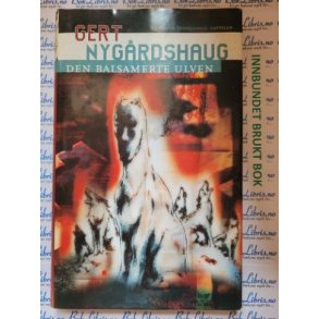 Gert Nygrdshaug - Den balsamerte ulven (Innbundet)