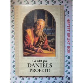 Gi akt p Daniels profeti!