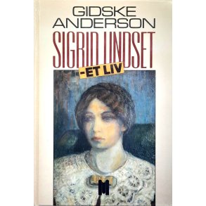 Gidske Anderson - Sigrid Undset - Et liv