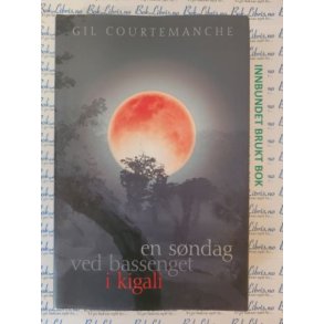 Gil Courtemanche - En sndag ved bassenget i Kigali (I)